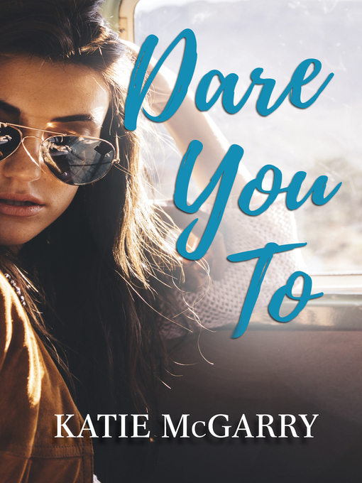 Title details for Dare You To by Katie McGarry - Wait list